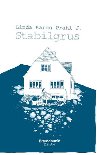 Linda Karen Prahl J. (f. 1984): Stabilgrus : digte