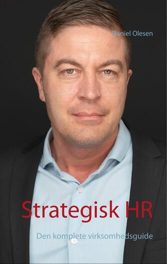 Daniel Olesen (f. 1980-11-26): Strategisk HR : den komplette virksomhedsguide