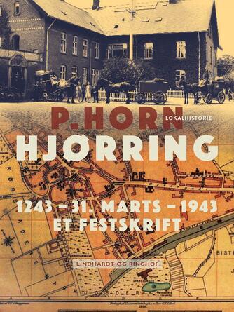 P. Horn: Hjørring : 1243 - 31. Marts - 1943 : et Festskrift