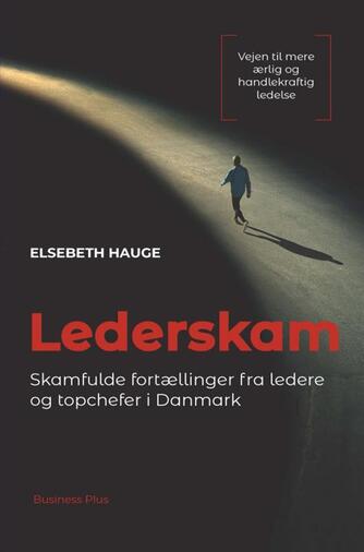 Elsebeth Hauge (f. 1977): Lederskam : skamfulde fortællinger fra ledere og topchefer i Danmark