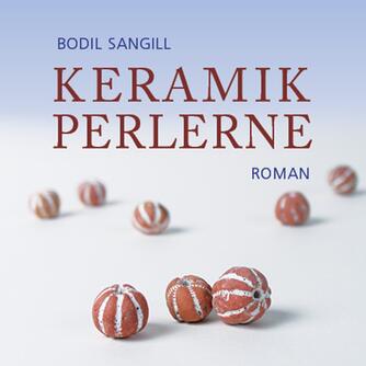 Bodil Sangill (f. 1951): Keramikperlerne