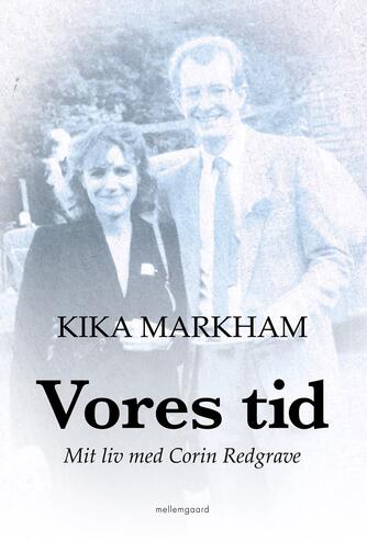 Kika Markham (f. 1940): Vores tid : mit liv med Corin Redgrave