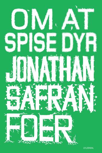 Jonathan Safran Foer: Om at spise dyr