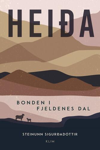 Steinunn Sigurðardóttir: Heiða : bonden i fjeldenes dal