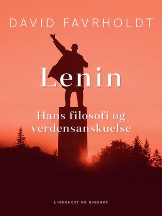 David Favrholdt: Lenin, hans filosofi og verdensanskuelse