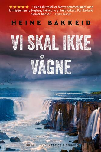 Heine T. Bakkeid (f. 1974): Vi skal ikke vågne : krimi