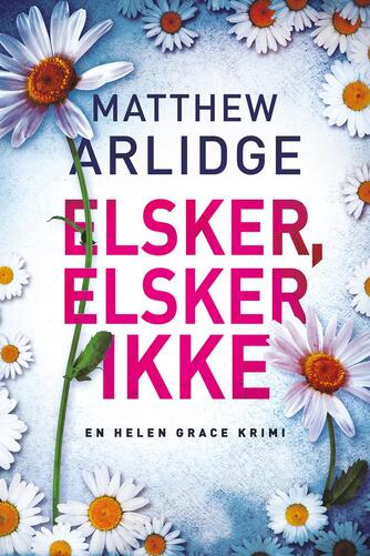 Matthew Arlidge: Elsker, elsker ikke