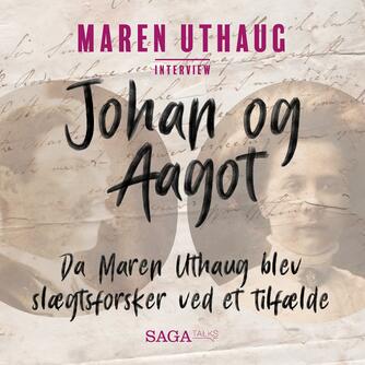 : Johan og Aagot : da Maren Uthaug blev slægtsforsker ved et tilfælde