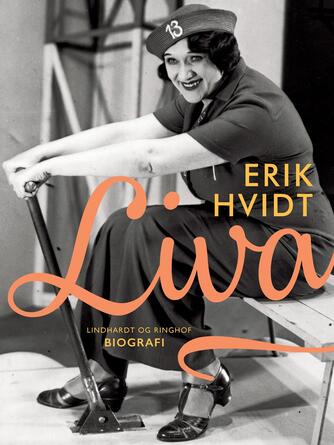Erik Hvidt: Liva : en biografi