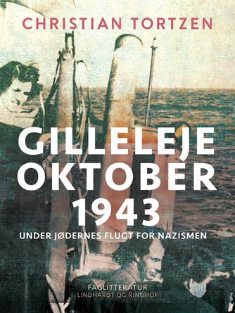 Christian Tortzen: Gilleleje Oktober 1943 : under jødernes flugt for nazismen