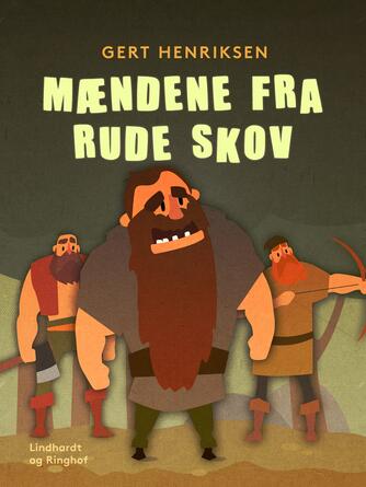 Gert Henriksen (f. 1951): Mændene fra Rude Skov : eventyrlig roman for børn og unge