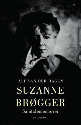 Alf van der Hagen: Suzanne Brøgger : samtalememoirer