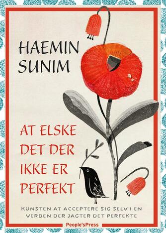 Haemin Sunim: At elske det der ikke er perfekt : kunsten at acceptere sig selv i en verden der jagter det perfekte