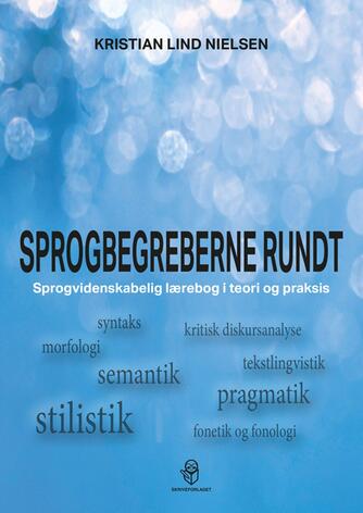 Kristian Lind Nielsen (f. 1986): Sprogbegreberne rundt : sprogvidenskabelig lærebog i teori og praksis