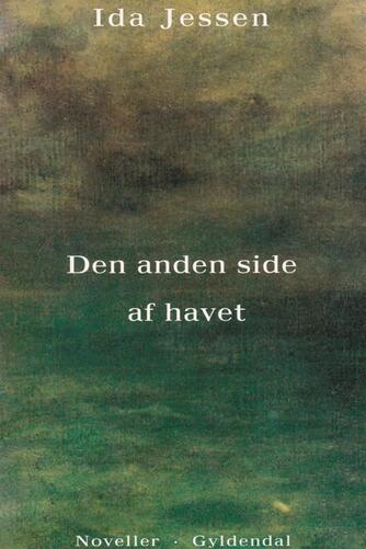 Ida Jessen (f. 1964): Den anden side af havet : noveller