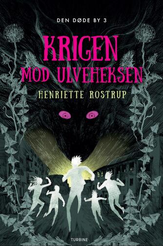 Henriette Rostrup: Krigen mod ulveheksen