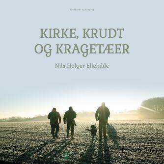 Nils Holger Ellekilde: Kirke, krudt og kragetæer (Ved Fjord Trier Hansen)