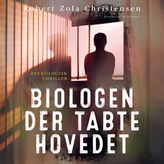 Robert Zola Christensen: Biologen der tabte hovedet : roman