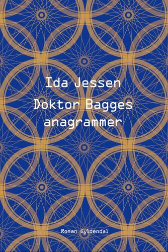 Ida Jessen (f. 1964): Doktor Bagges anagrammer : roman