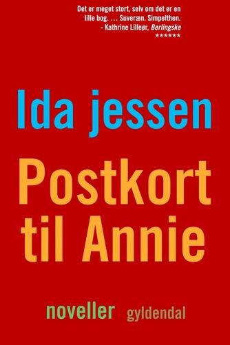 Ida Jessen (f. 1964): Postkort til Annie : noveller