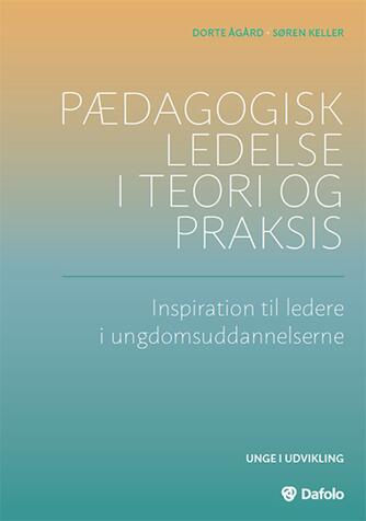 : Pædagogisk ledelse i teori og praksis : inspiration til ledere i ungdomsuddannelserne