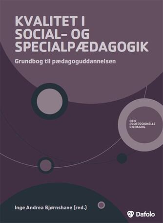 : Kvalitet i social- og specialpædagogik : grundbog til pædagoguddannelsen