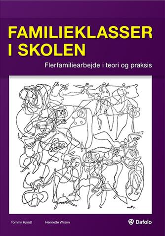 Henriette Wilson, Tommy Hjordt: Familieklasser i skolen : flerfamiliearbejde i teori og praksis