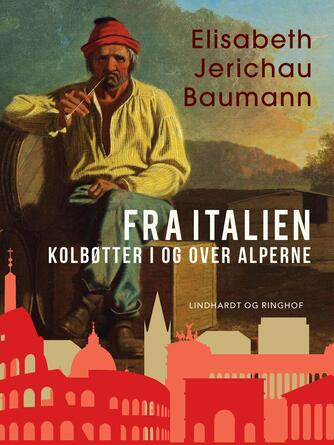 Elisabeth Jerichau-Baumann: Fra Italien : kolbøtter i og over Alperne