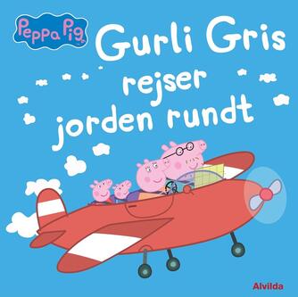 : Gurli Gris rejser jorden rundt