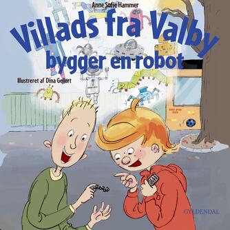 Anne Sofie Hammer (f. 1972-02-05): Villads fra Valby bygger en robot