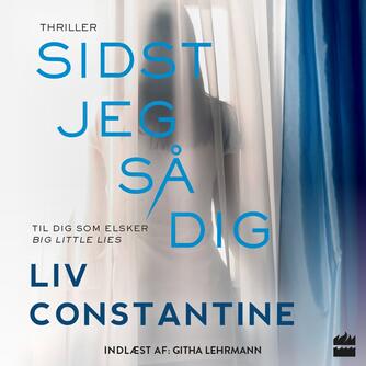 Liv Constantine: Sidst jeg så dig