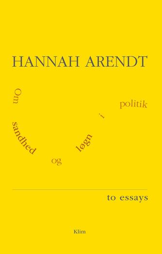 Hannah Arendt: Om sandhed og løgn i politik : to essays