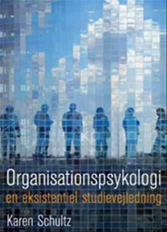 Karen Schultz: Organisationspsykologi : en eksistentiel studievejledning