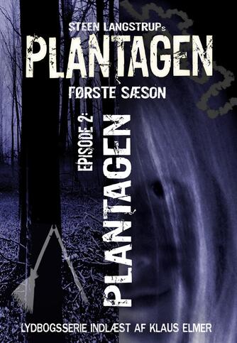 Steen Langstrup: Plantagen. Sæson 1, Den hvilende ondskab. Episode 2