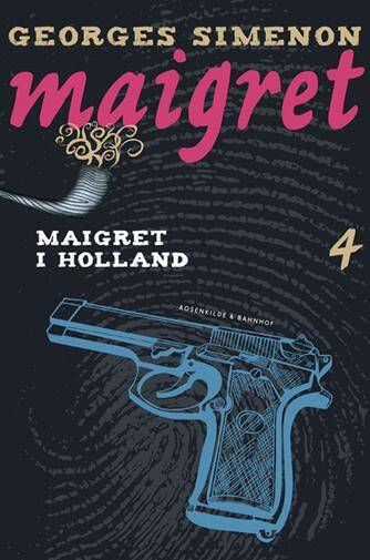 Georges Simenon: Maigret i Holland (Ved Svend Ranild, ved Sune Pilgaard)