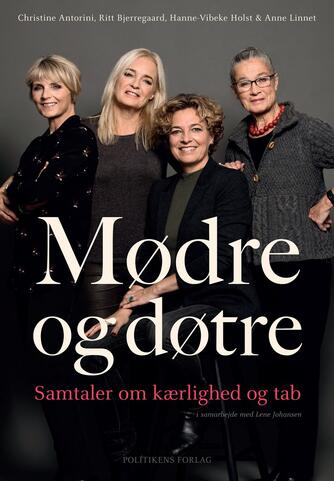 Christine Antorini: Mødre og døtre : samtaler om kærlighed og tab