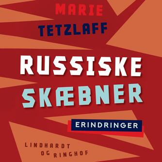 Marie Tetzlaff: Russiske skæbner