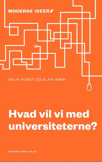 Maja Horst, Alan Irwin: Hvad vil vi med universiteterne?