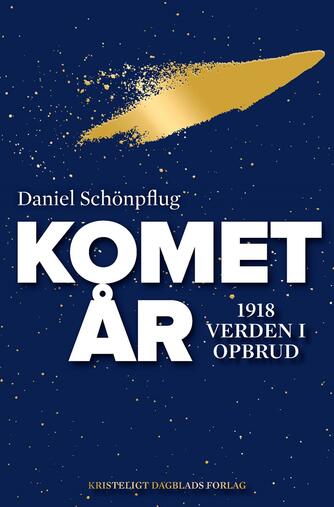 Daniel Schönpflug (f. 1969): Kometår : 1918-1923 - verden i opbrud