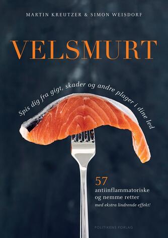 Martin Kreutzer, Simon Weisdorf: Velsmurt : spis dig fra gigt, skader og andre plager i dine led : 57 antiinflammatoriske og nemme retter med ekstra lindrende effekt!