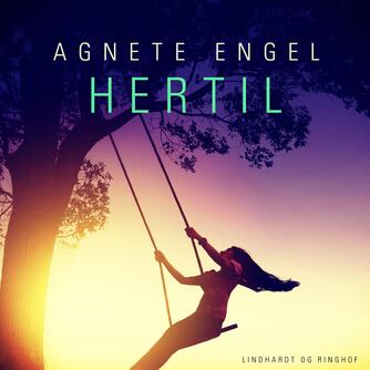 Agnete Engel: Hertil