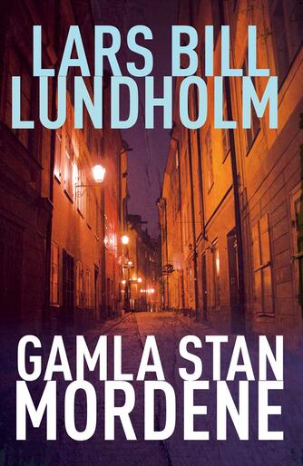 Lars Bill Lundholm: Gamla Stan-mordene