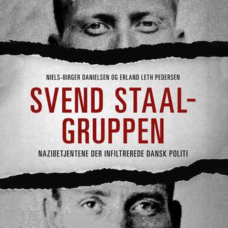 : Svend Staal-gruppen : nazibetjentene der infiltrerede dansk politi