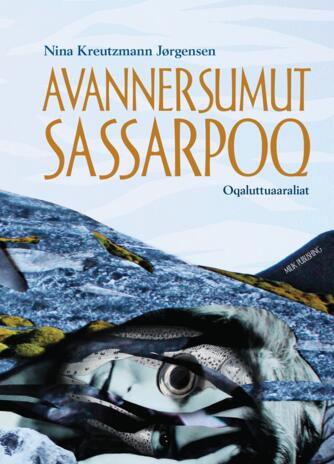 Nina Kreutzmann Jørgensen: Avannersumut sassarpoq : oqaluttuaaraliat