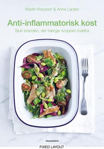 Martin Kreutzer, Anne Larsen (f. 1953): Antiinflammatorisk kost : sluk branden, der hærger kroppen indefra