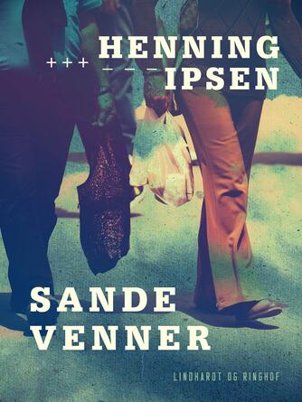 Henning Ipsen (f. 1930): Sande venner