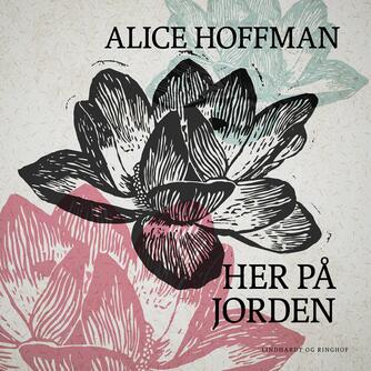 Alice Hoffman: Her på jorden