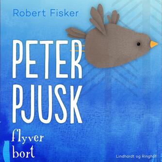 Robert Fisker: Peter Pjusk flyver bort
