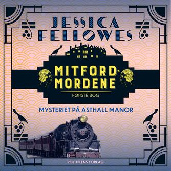 Jessica Fellowes: Mitfordmordene. 1. bog, Mysteriet på Asthall Manor