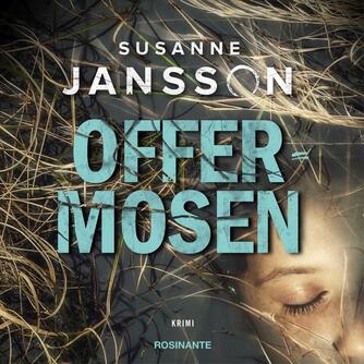 Susanne Jansson (f. 1972): Offermosen : krimi